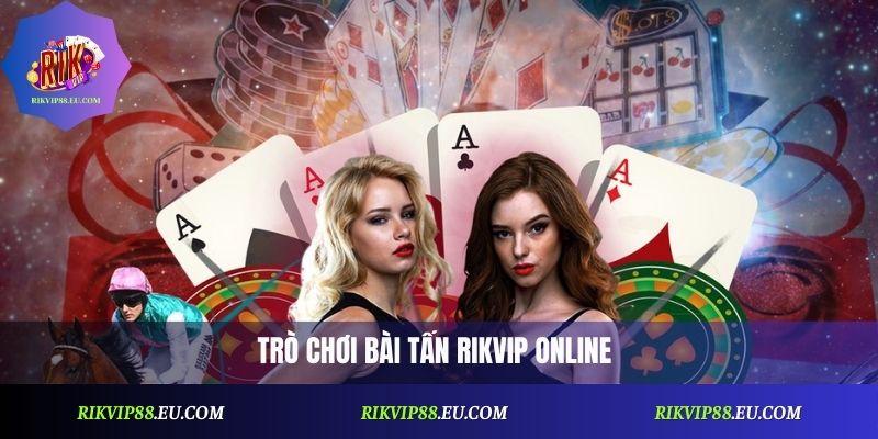 Bài Tấn Rikvip: Hướng Dẫn Chi Tiết Và Kinh Nghiệm Vàng