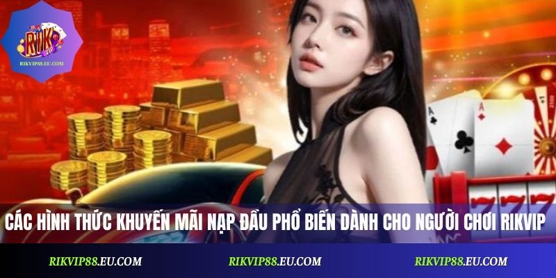 Khuyến Mãi Nạp Đầu Rikvip: Bí Quyết Tận Dụng Ưu Đãi Tối Đa