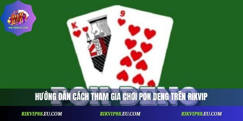 Pok Deng Rikvip: Cách Đăng Ký Và Tham Gia Nhanh Nhất