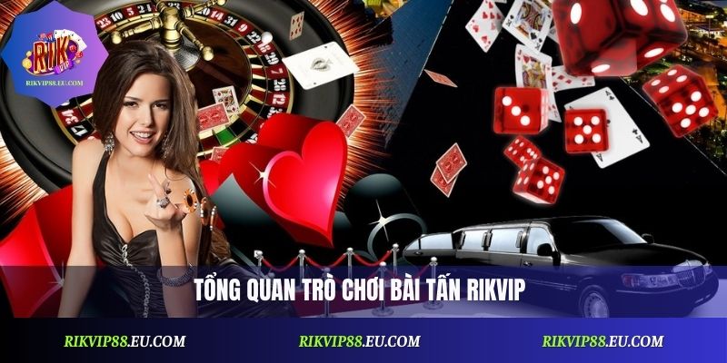 Bài Tấn Rikvip: Hướng Dẫn Chi Tiết Và Kinh Nghiệm Vàng