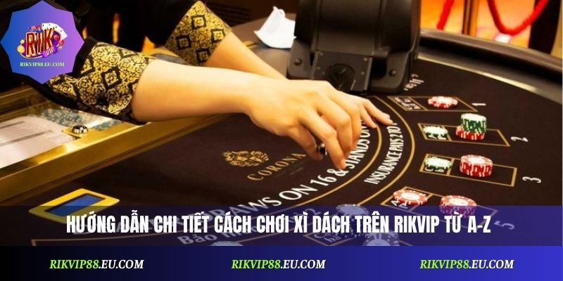 Xì Dách Rikvip – Game Bài Online Hot Nhất Hiện Nay 2026