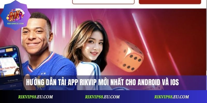 Tải App Rikvip Mới Nhất 2026: Hướng Dẫn Nhanh, Đơn Giản