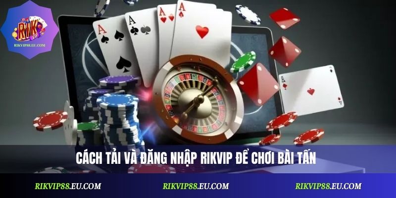 Bài Tấn Rikvip: Hướng Dẫn Chi Tiết Và Kinh Nghiệm Vàng