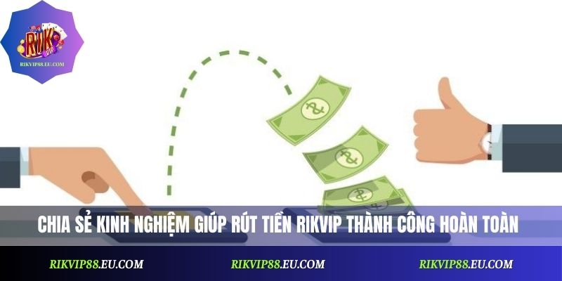 Rút Tiền Rikvip An Toàn – Kinh Nghiệm Cho Người Chơi