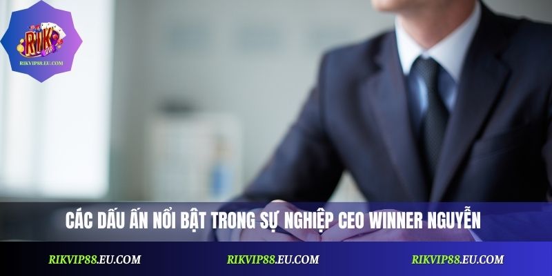 CEO Winner Nguyễn – Hành Trình Lãnh Đạo Đầy Cảm Hứng
