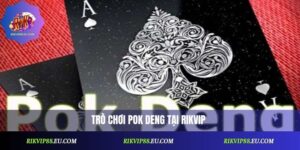 Game Bài Rikvip – Bí Quyết Chơi Vui Nhẹ, Thắng Nhanh