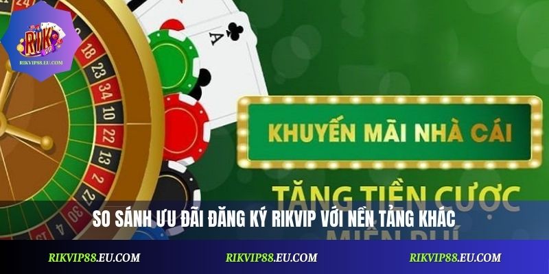 Khuyến Mãi Đăng Ký Rikvip - Đừng Bỏ Lỡ Ưu Đãi Đặc Biệt
