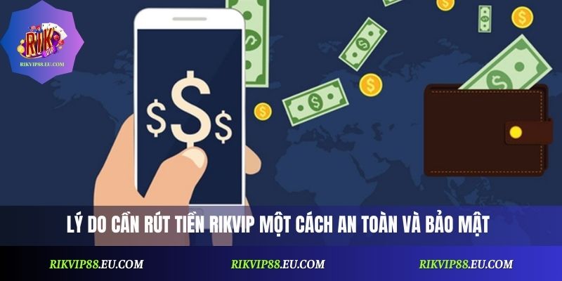 Rút Tiền Rikvip An Toàn – Kinh Nghiệm Cho Người Chơi
