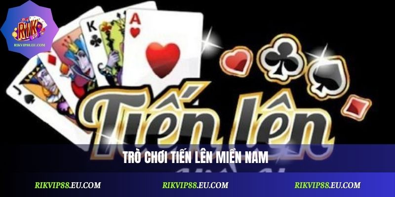 Tiến Lên Miền Nam: Cách Chơi Và Chiến Thuật Tối Ưu Nhất