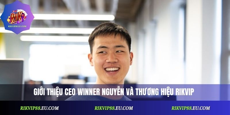 CEO Winner Nguyễn – Hành Trình Lãnh Đạo Đầy Cảm Hứng